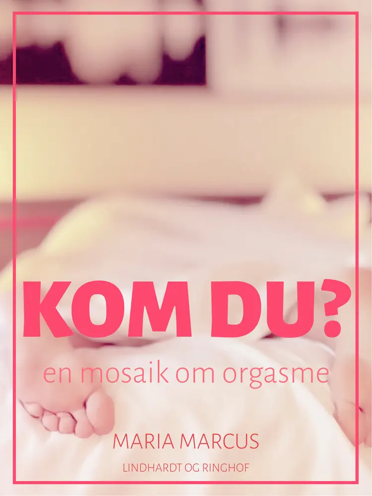 Kom du? af Maria Marcus