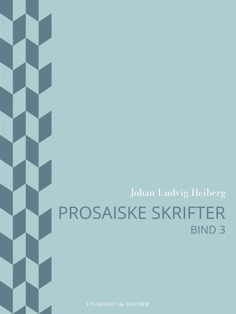 Prosaiske skrifter 3 af Johan Ludvig Heiberg