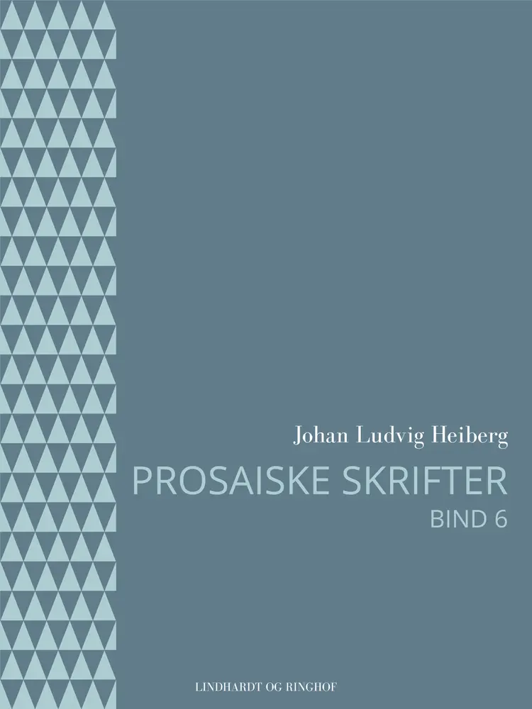 Prosaiske skrifter 6 af Johan Ludvig Heiberg