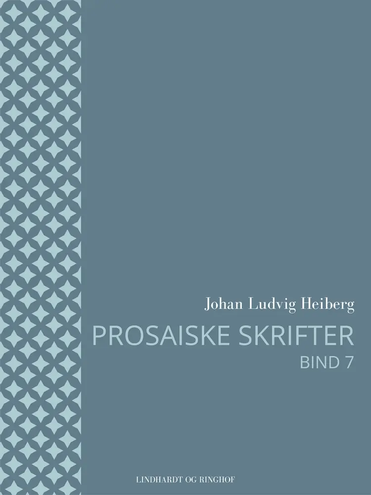 Prosaiske skrifter 7 af Johan Ludvig Heiberg