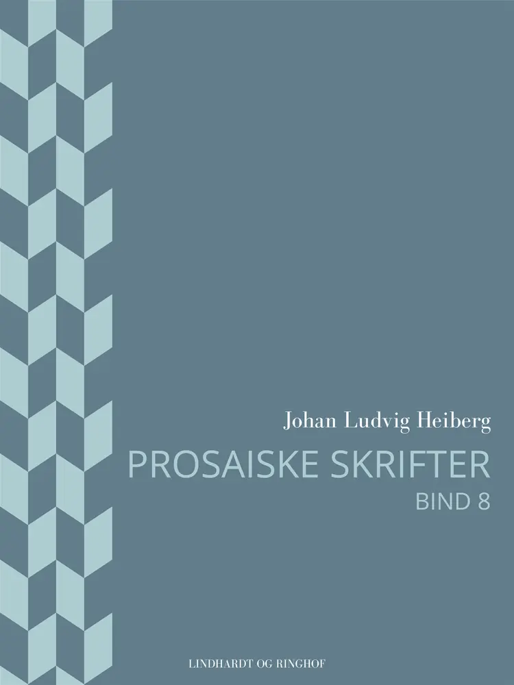 Prosaiske skrifter 8 af Johan Ludvig Heiberg