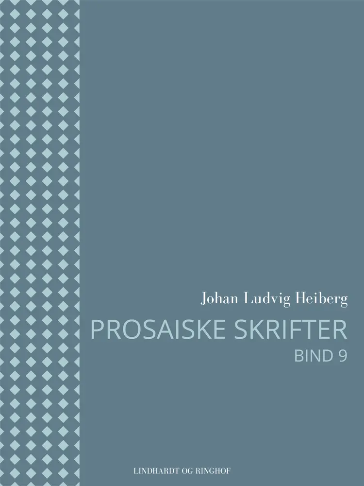 Prosaiske skrifter 9 af Johan Ludvig Heiberg