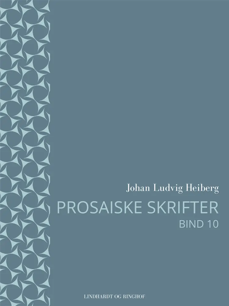 Prosaiske skrifter 10 af Johan Ludvig Heiberg