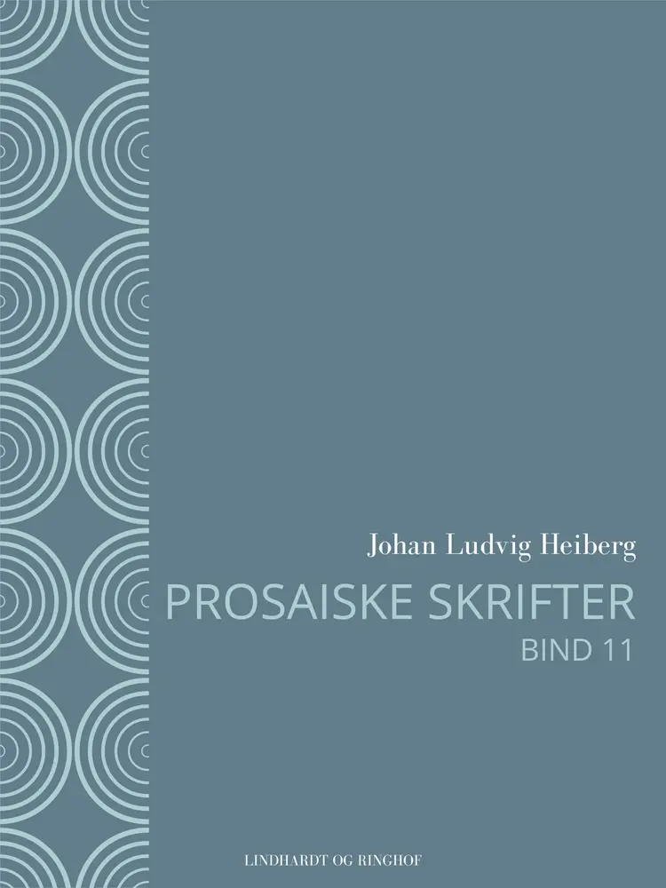 Prosaiske skrifter 11 af Johan Ludvig Heiberg