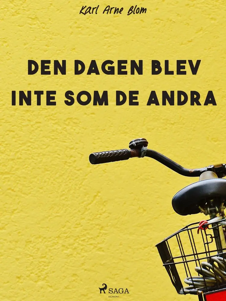 Den dagen blev inte som de andra af Karl Arne Blom