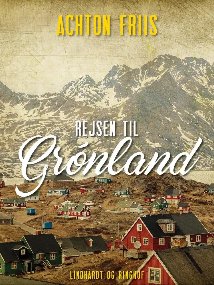 Rejsen til Grønland af Achton Friis