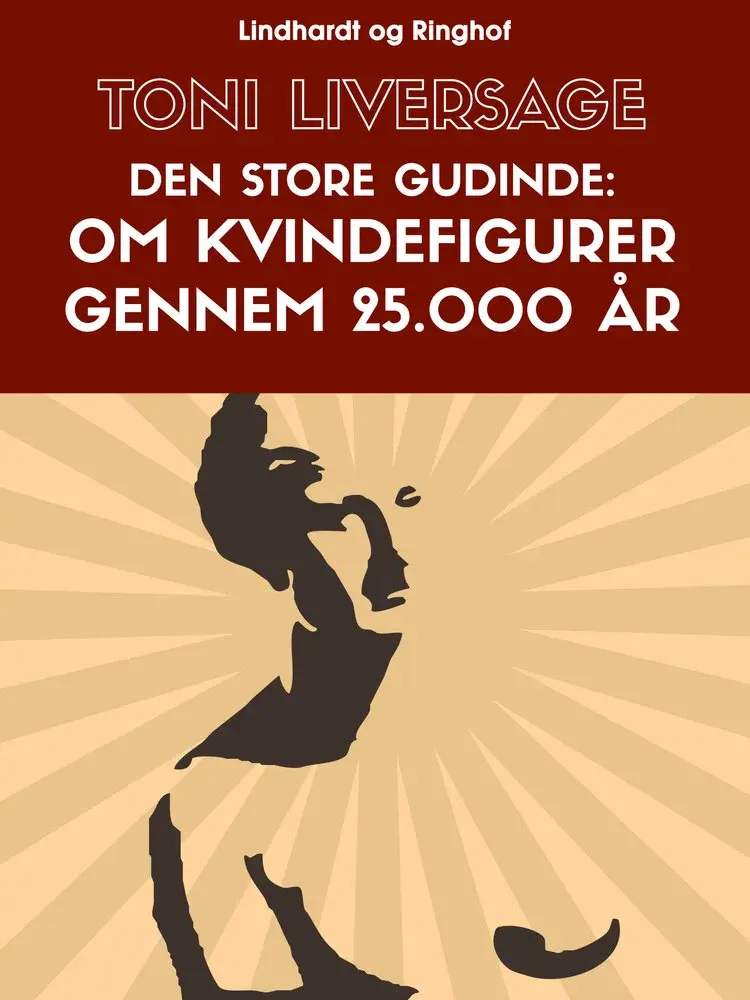 Den store gudinde. Om kvindefigurer gennem 25.000 år af Toni Liversage