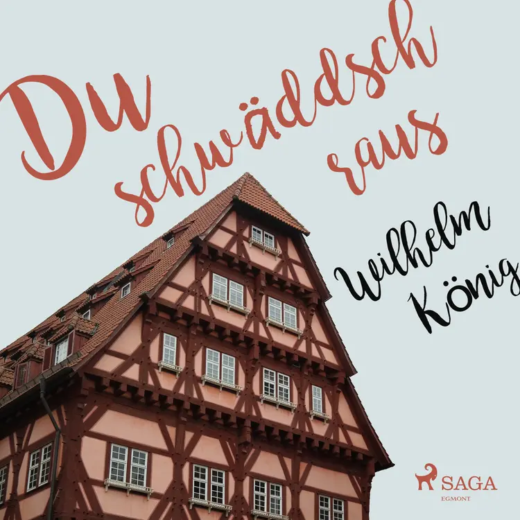 Du schwäddsch raus af Wilhelm König