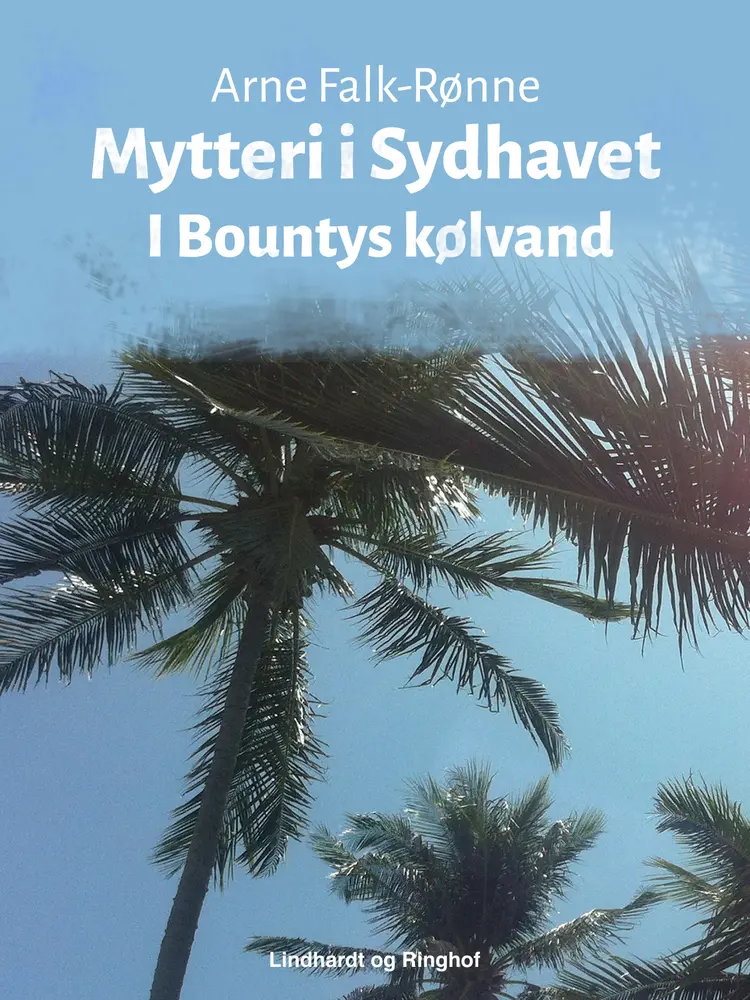Mytteri i Sydhavet. I Bountys kølvand af Arne Falk-Rønne