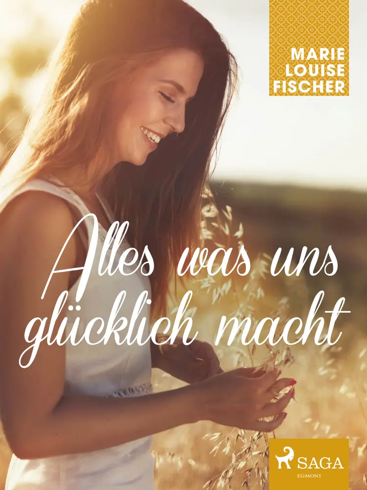 Alles was uns glücklich macht af Marie Louise Fischer