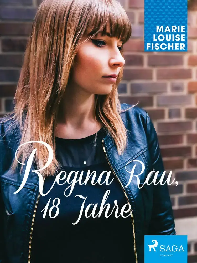 Regina Rau, 18 Jahre af Marie Louise Fischer