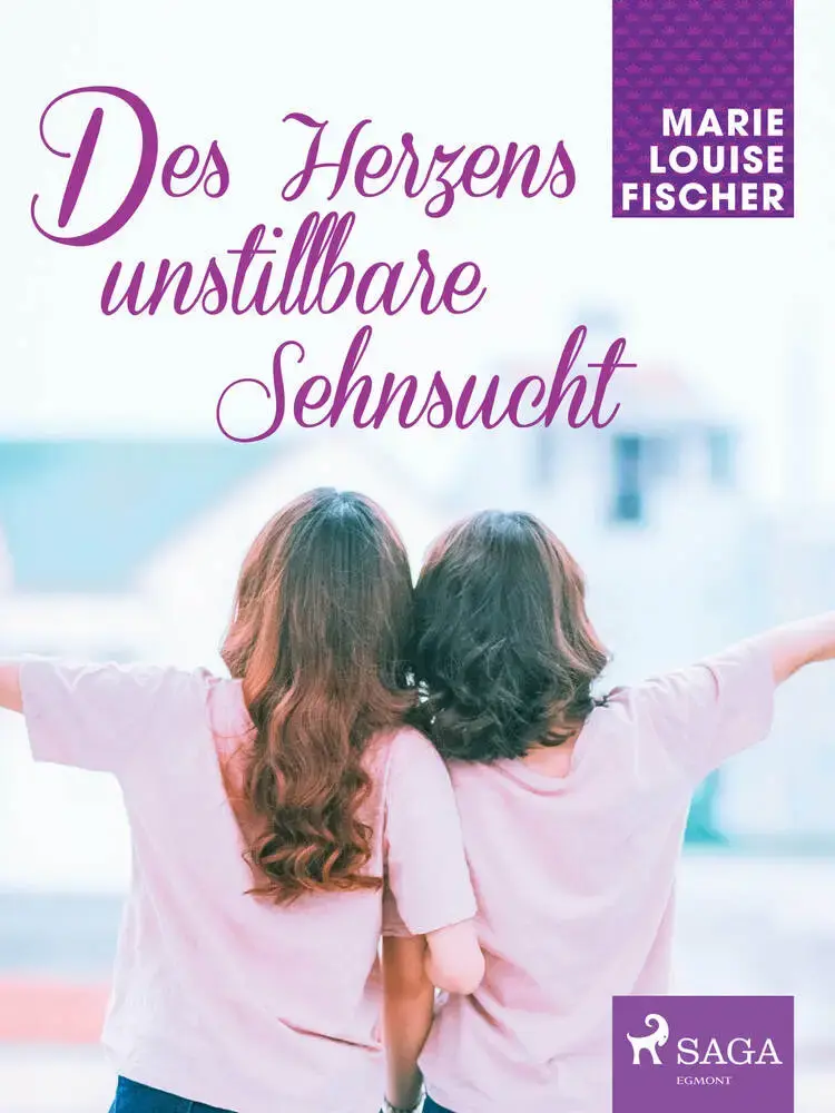 Des Herzens unstillbare Sehnsucht af Marie Louise Fischer