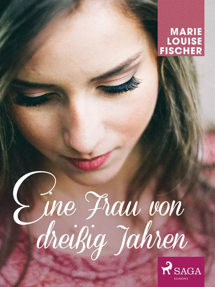 Eine Frau von dreißig Jahren af Marie Louise Fischer