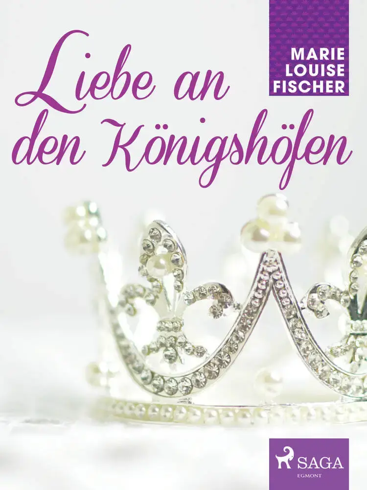 Liebe an den Königshöfen af Marie Louise Fischer