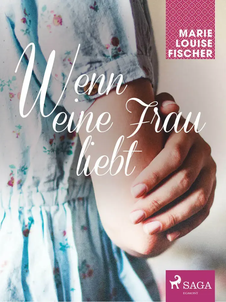 Wenn eine Frau liebt af Marie Louise Fischer