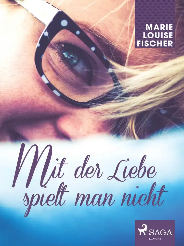 Mit der Liebe spielt man nicht af Marie Louise Fischer