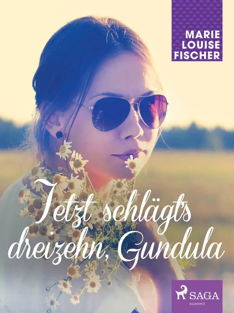 Jetzt schlägt‘s dreizehn, Gundula af Marie Louise Fischer
