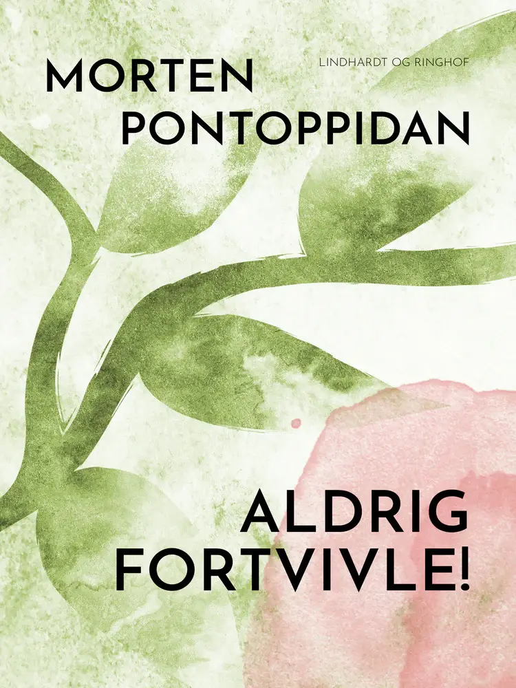 Aldrig fortvivle! af Morten Pontoppidan