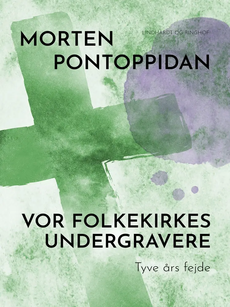 Vor folkekirkes undergravere: Tyve års fejde af Morten Pontoppidan
