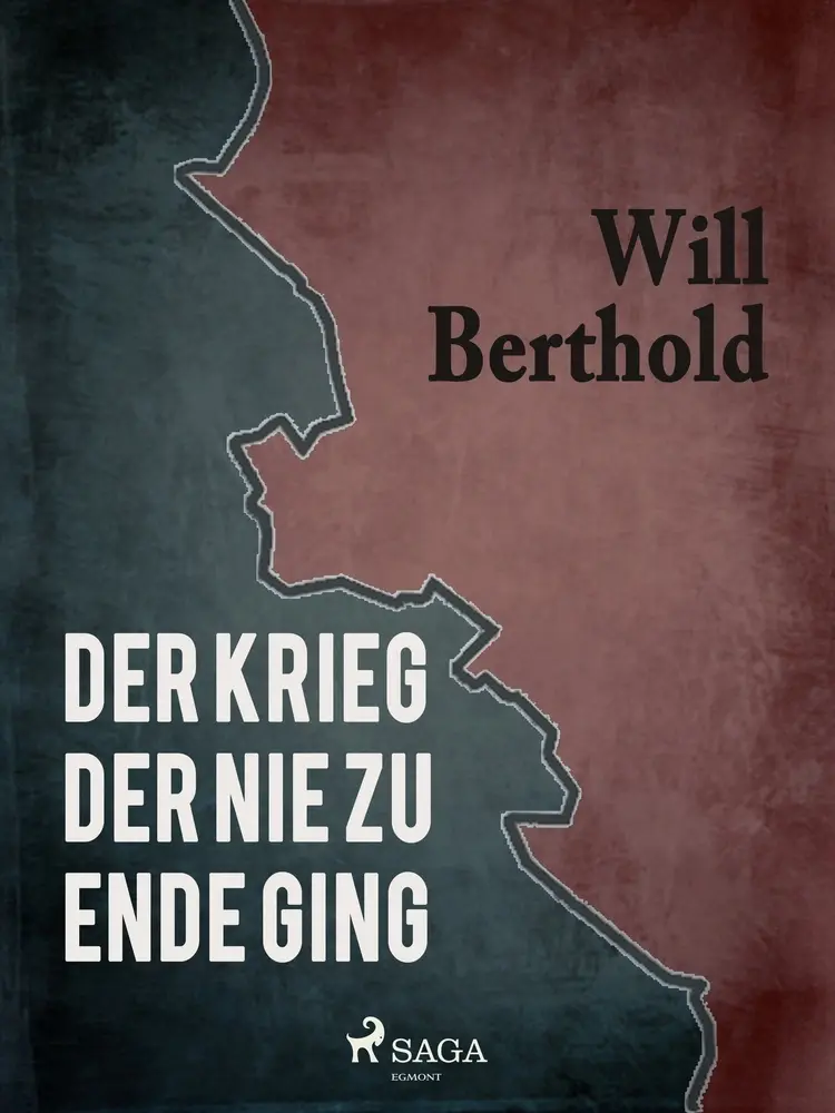 Der Krieg der nie zu Ende ging af Will Berthold