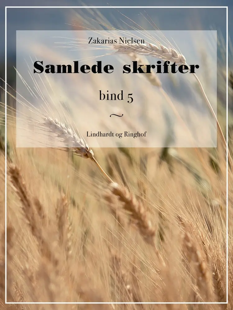 Samlede skrifter. Bind 5 af Zakarias Nielsen