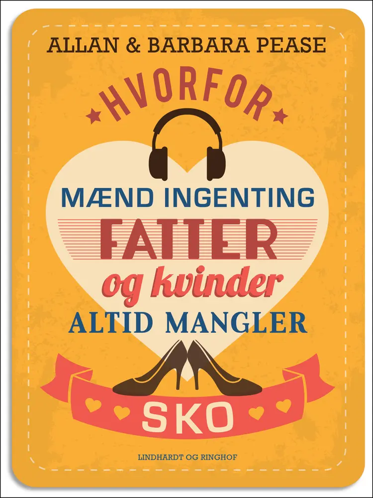 Hvorfor mænd INGENTING fatter og kvinder ALTID mangler sko af Allan Pease