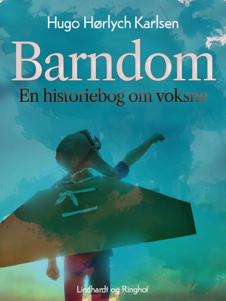 Barndom. En historiebog om voksne af Hugo Hørlych Karlsen