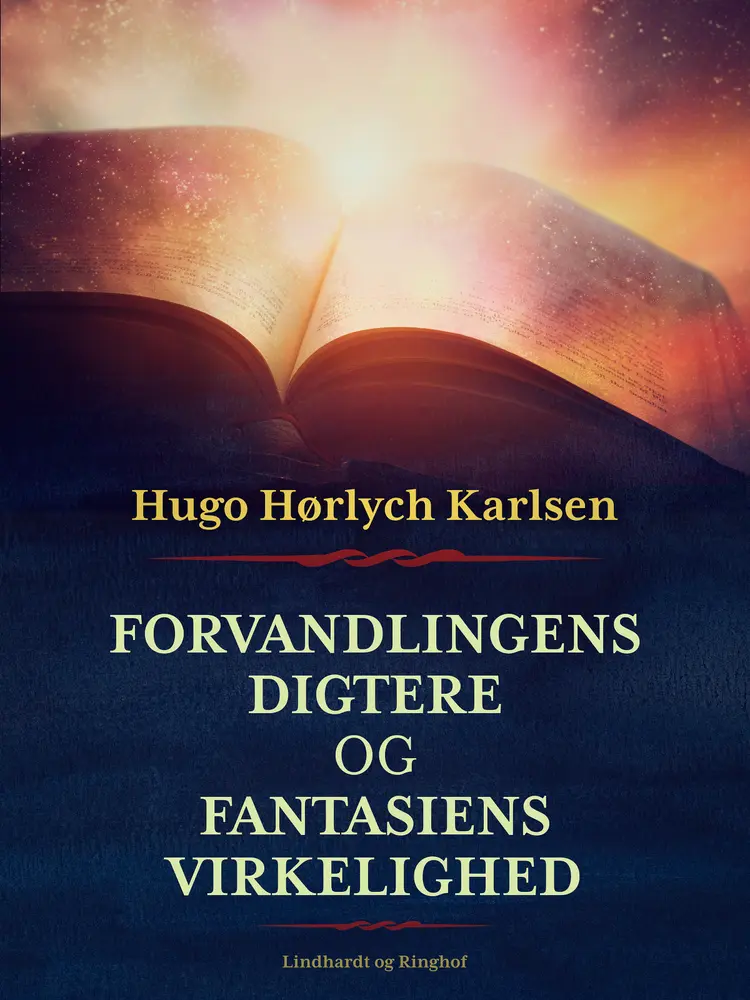 Forvandlingens digtere og fantasiens virkelighed af Hugo Hørlych Karlsen