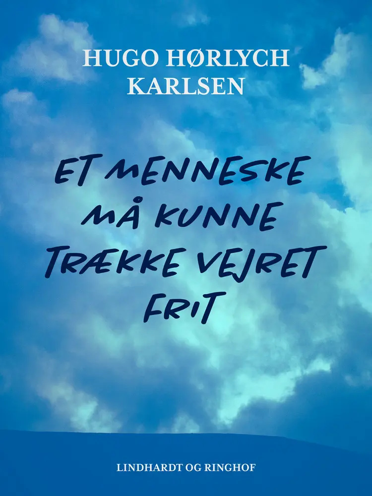 Et menneske må kunne trække vejret frit af Hugo Hørlych Karlsen
