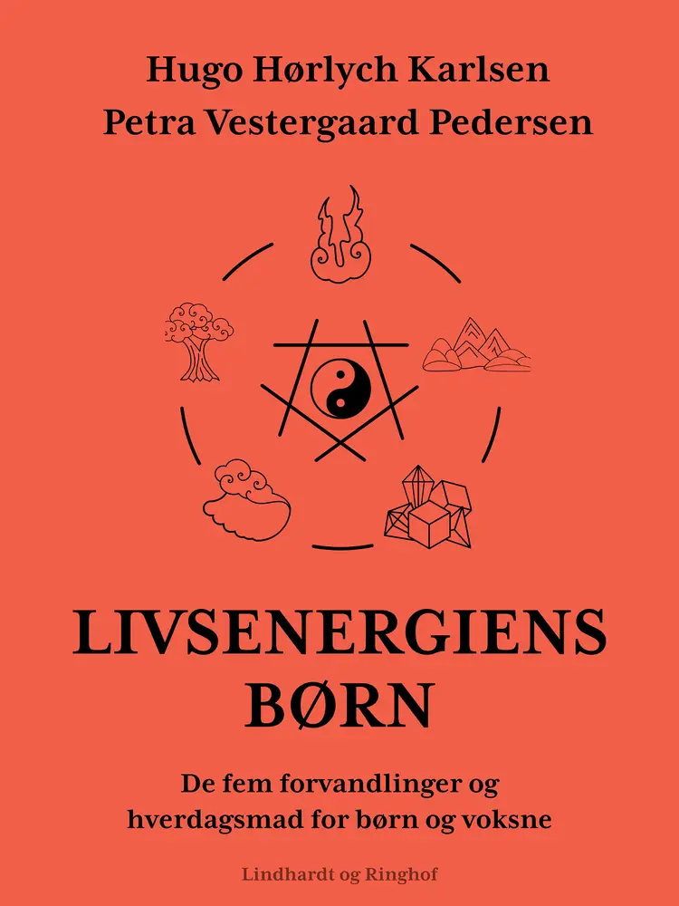 Livsenergiens børn. De fem forvandlinger og hverdagsmad for børn og voksne af Hugo Hørlych Karlsen