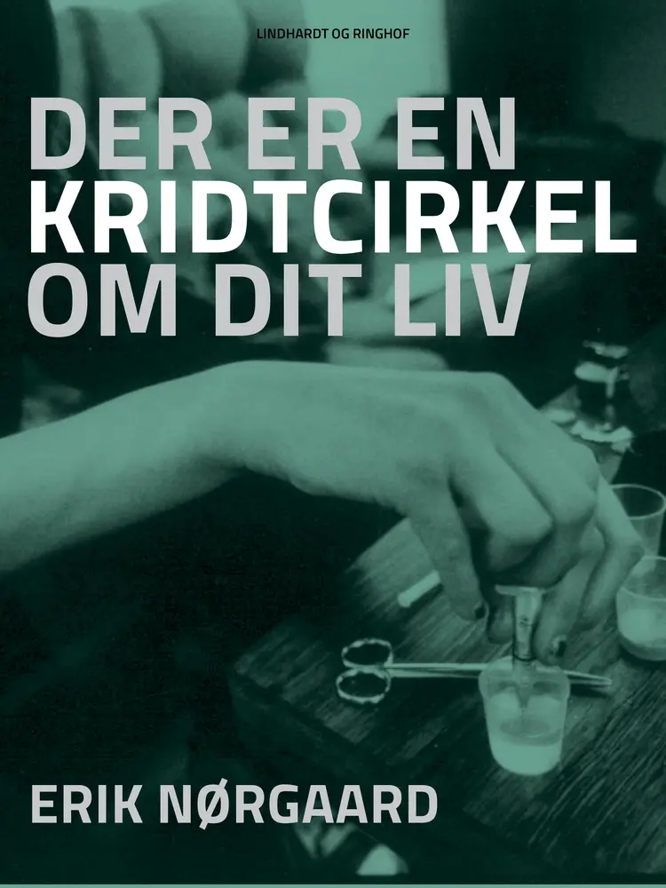 Der er en kridtcirkel om dit liv af Erik Nørgaard