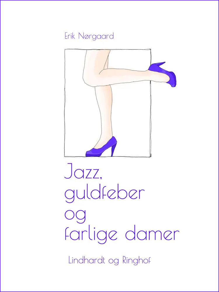 Jazz, guldfeber og farlige damer af Erik Nørgaard