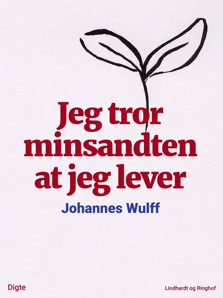 Jeg tror minsandten at jeg lever af Johannes Wulff