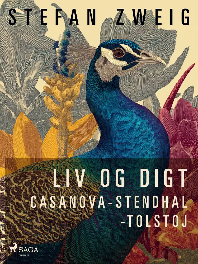 Liv og digt: Casanova: Stendhal: Tolstoj af Stefan Zweig