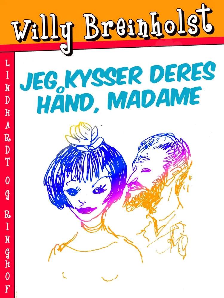 Jeg kysser Deres hånd, madame af Willy Breinholst