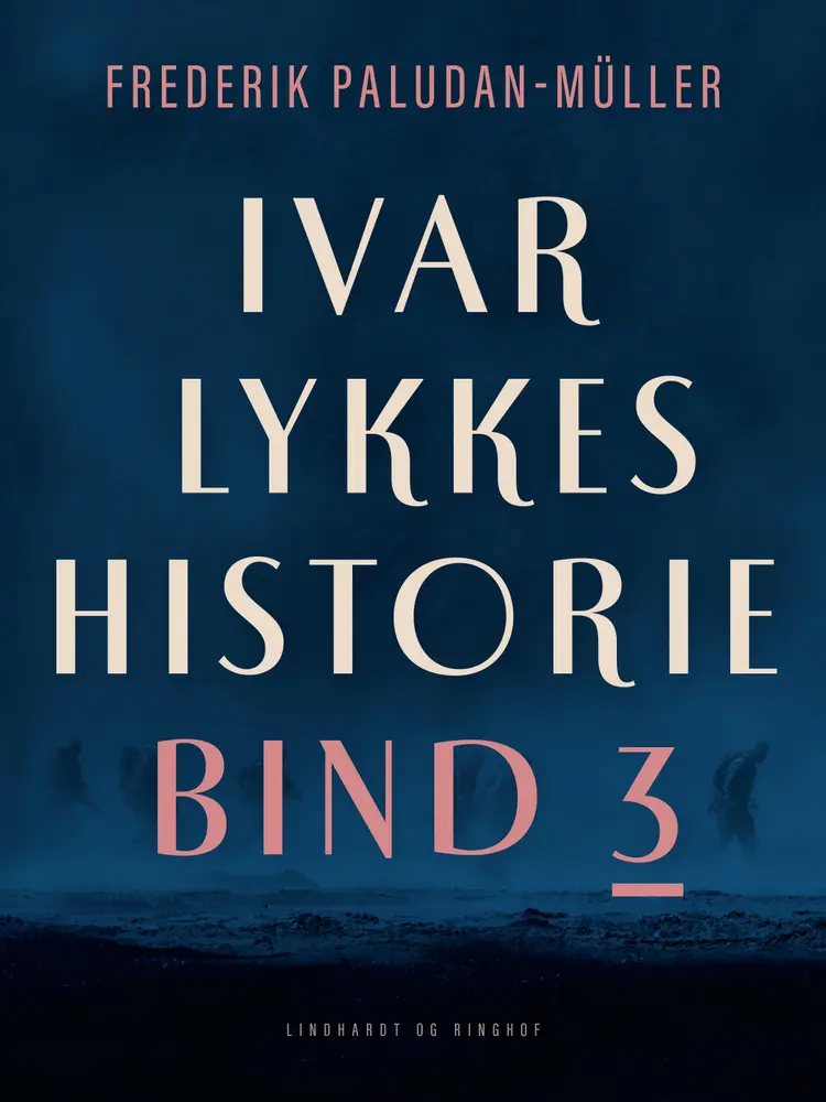 Ivar Lykkes historie bind 3 af Frederik Paludan-Müller