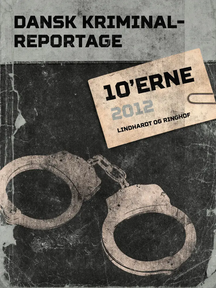 Dansk Kriminalreportage 2012 af Flere forfattere