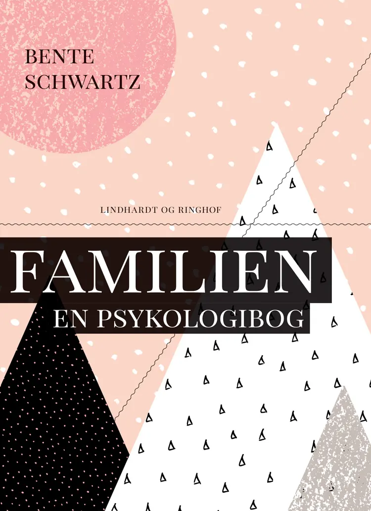 Familien - en psykologibog af Bente Schwartz