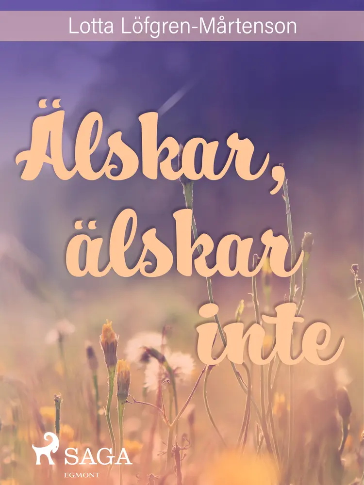 Älskar, älskar inte af Lotta Löfgren Mårtenson