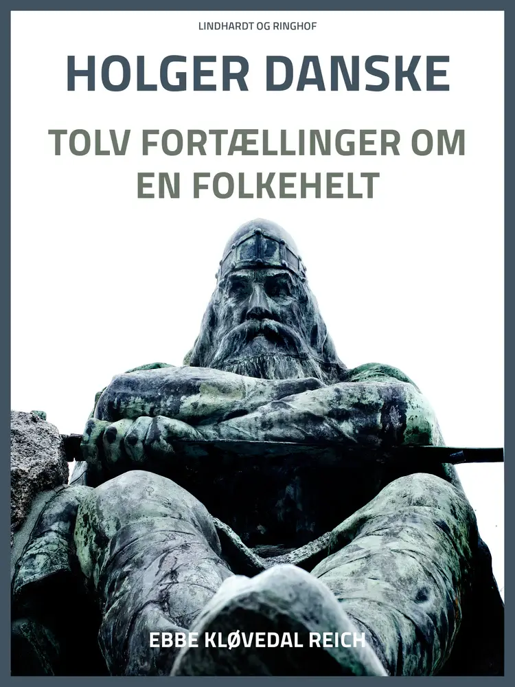 Holger Danske. Tolv fortællinger om en folkehelt af Ebbe Kløvedal Reich