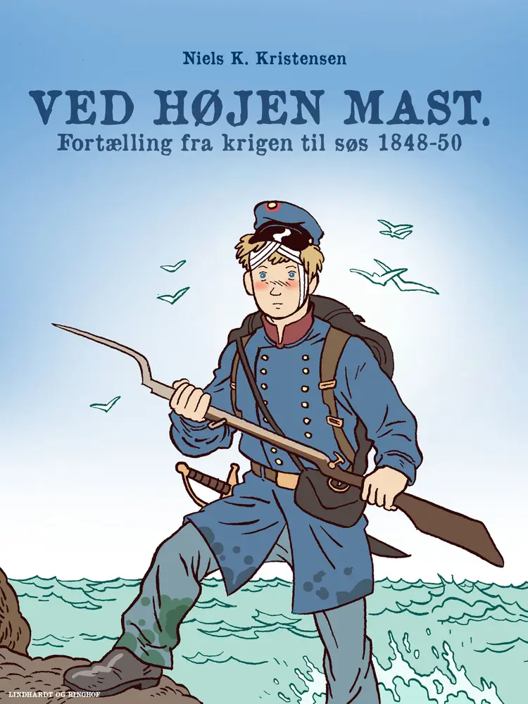 Ved højen mast. Fortælling fra krigen til søs 1848 af Niels K. Kristensen