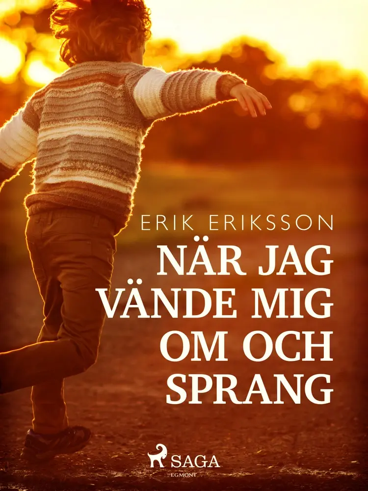 När jag vände mig om och sprang af Erik Eriksson