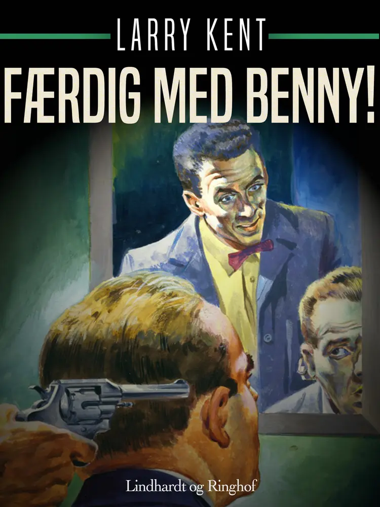 Færdig med Benny! af Larry Kent