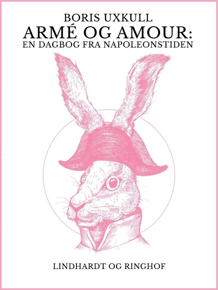 Armé og amour: En dagbog fra Napoleonstiden af Boris Uxkull