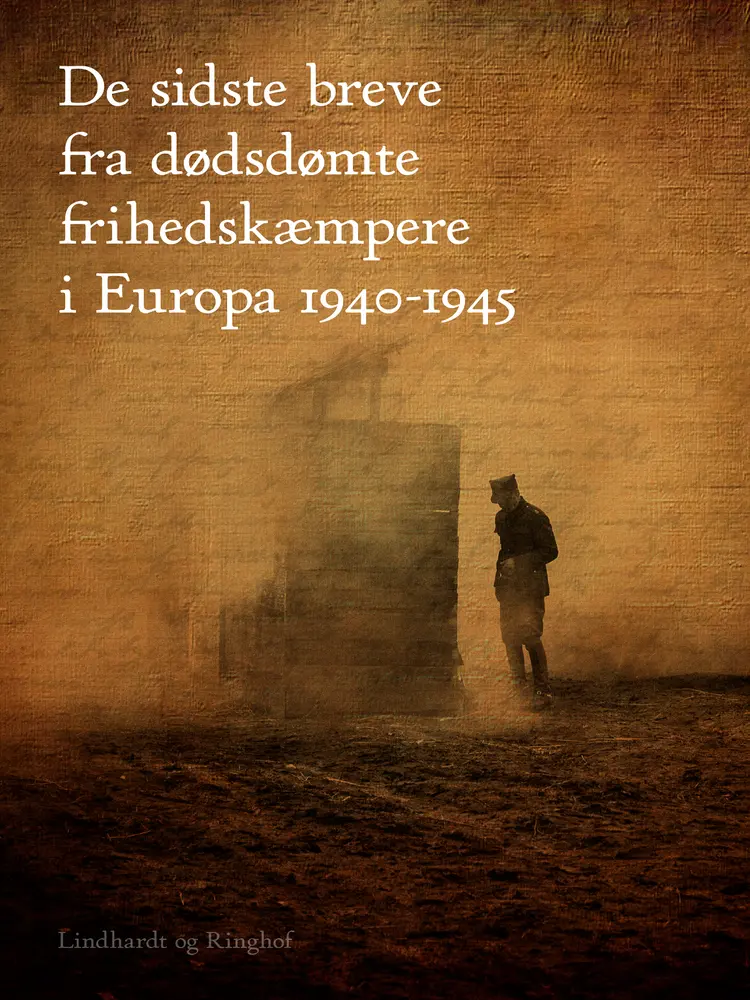 De sidste breve fra dødsdømte frihedskæmpere i Europa 1940-1945 af Diverse Forfattere
