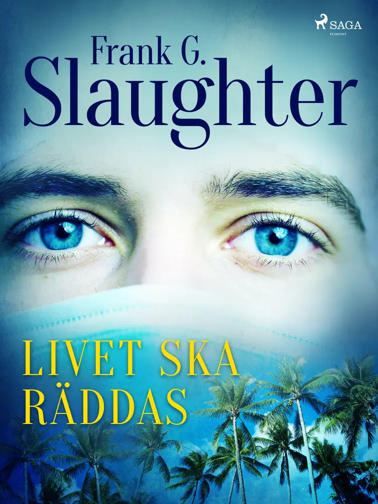 Livet ska räddas af Frank G Slaughter