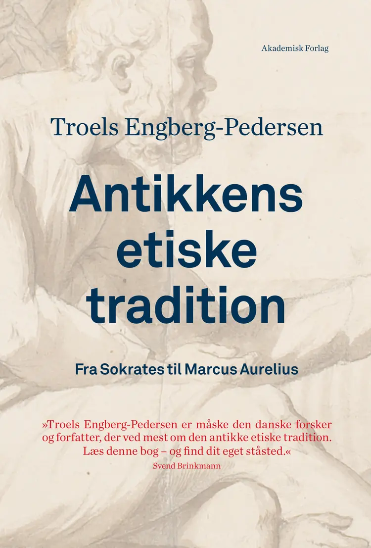 Antikkens etiske tradition. Fra Sokrates til Marcus Aurelius af Troels Engberg-Pedersen