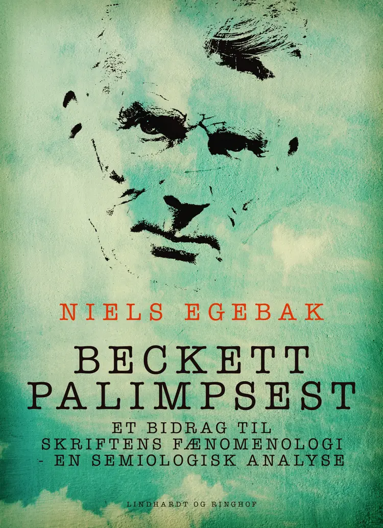 Beckett palimpsest. Et bidrag til skriftens fænomenologi - en semiologisk analyse af Niels Egebak