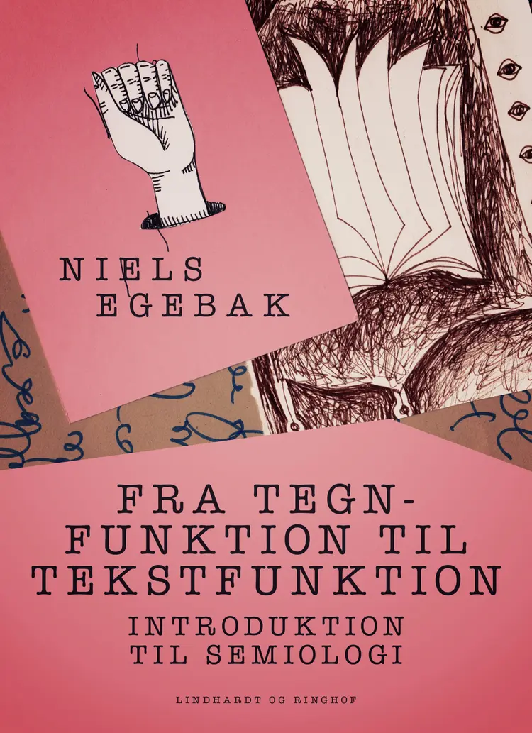 Fra tegnfunktion til tekstfunktion. Introduktion til semiologi af Niels Egebak