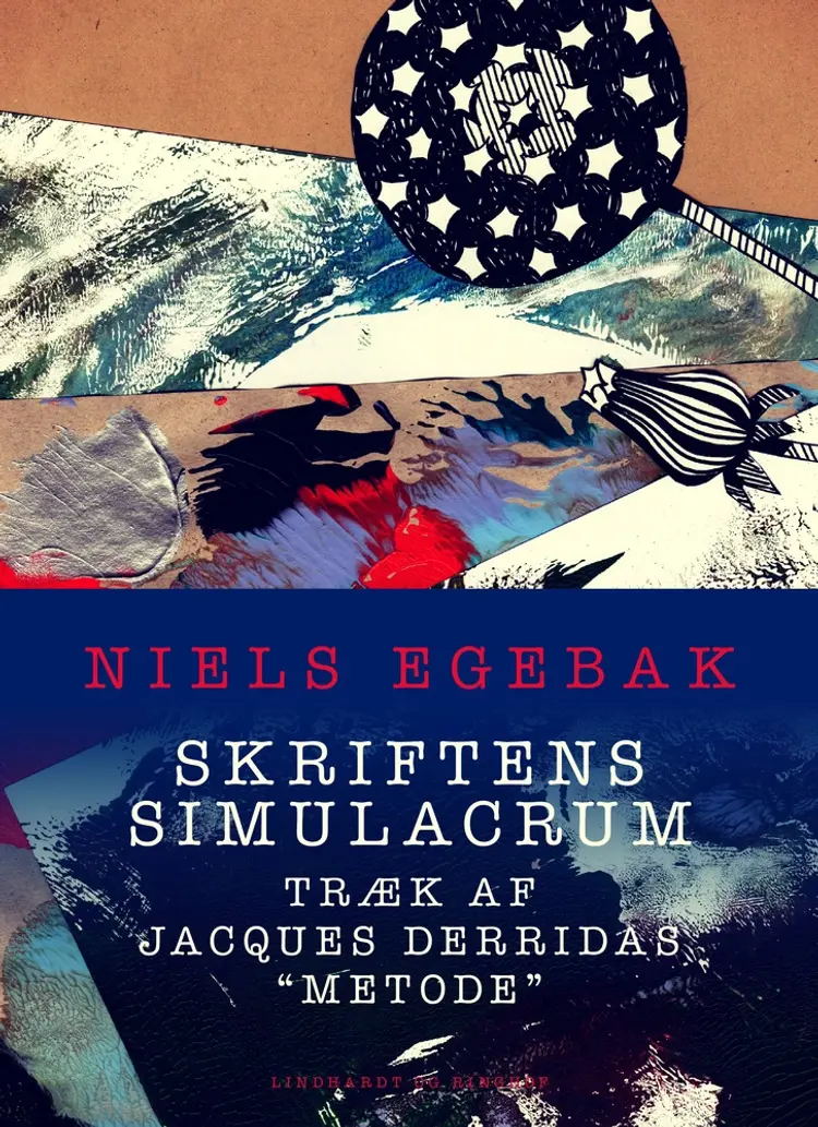 Skriftens simulacrum. Træk af Jacques Derridas ''metode'' af Niels Egebak